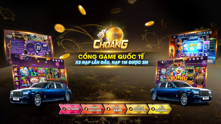 Cổng game Choáng Club - Nơi đỉnh cao giải trí và cơ hội làm giàu