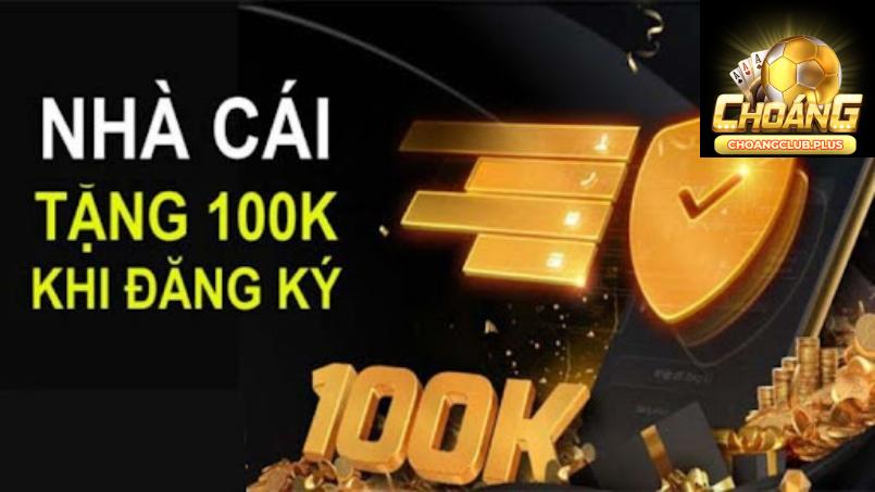 Quà tặng ngay 100k vào tài khoản cho tân thủ